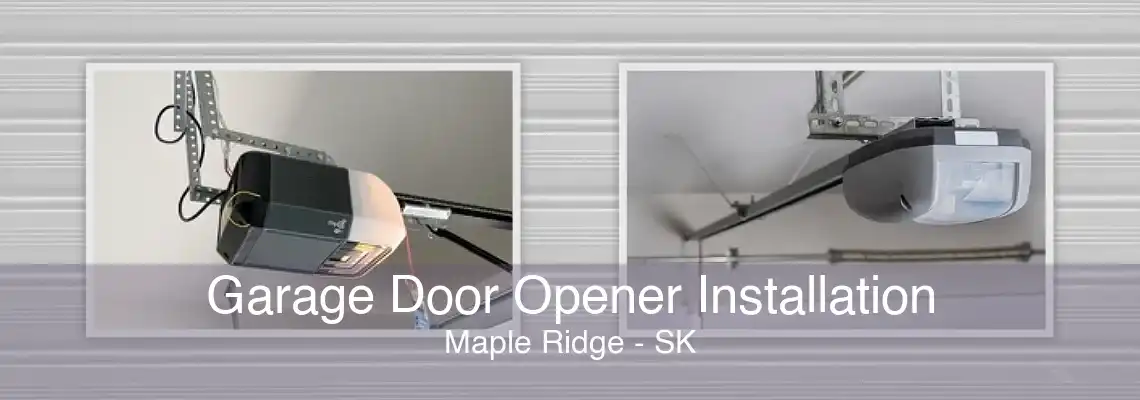 Garage Door Opener Installation Maple Ridge - SK