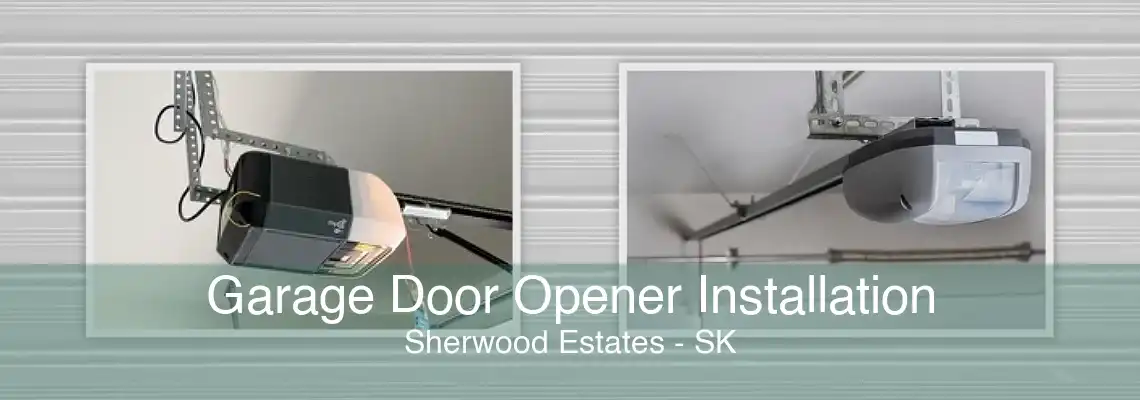 Garage Door Opener Installation Sherwood Estates - SK