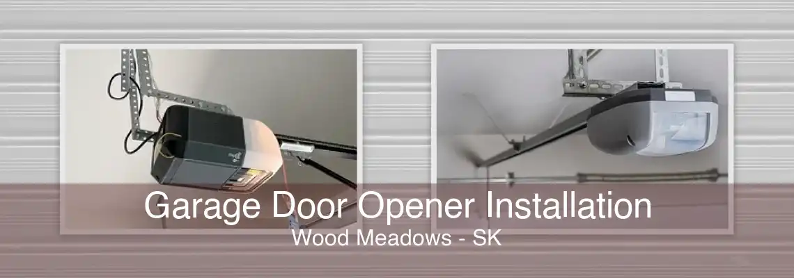 Garage Door Opener Installation Wood Meadows - SK