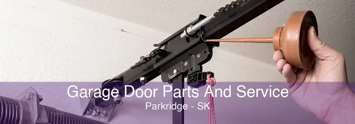 Garage Door Parts And Service Parkridge - SK