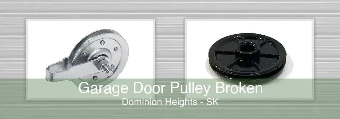 Garage Door Pulley Broken Dominion Heights - SK