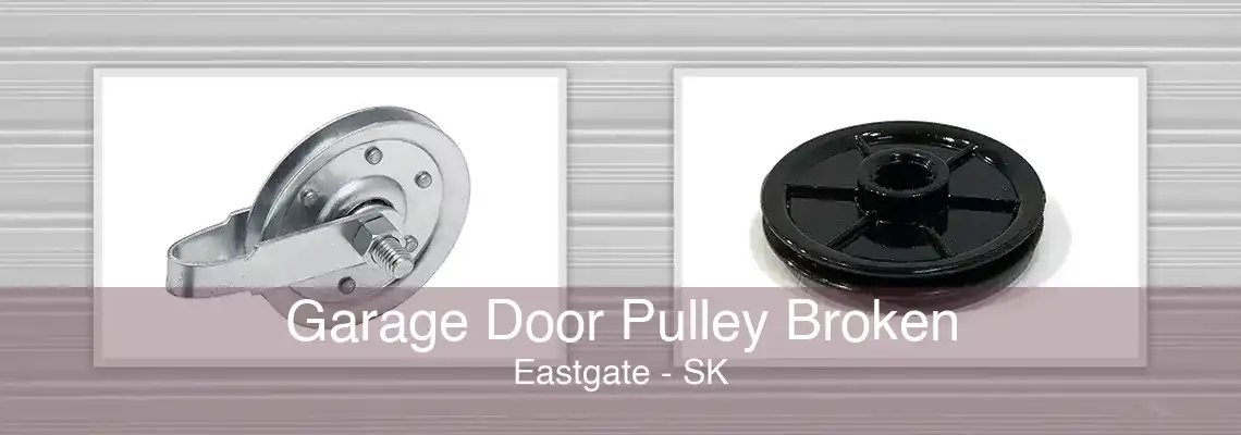 Garage Door Pulley Broken Eastgate - SK