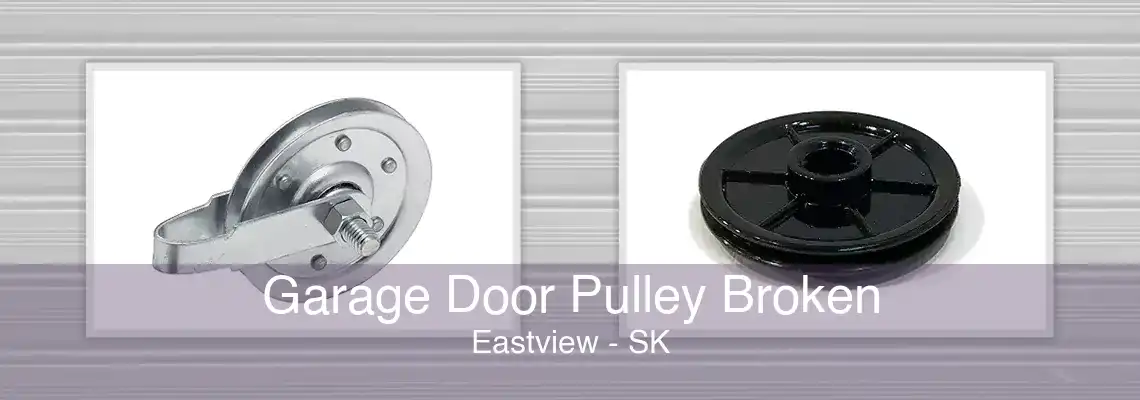Garage Door Pulley Broken Eastview - SK