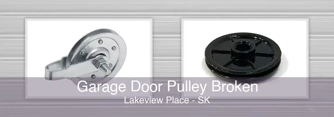 Garage Door Pulley Broken Lakeview Place - SK