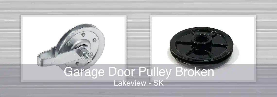 Garage Door Pulley Broken Lakeview - SK