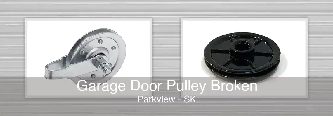 Garage Door Pulley Broken Parkview - SK