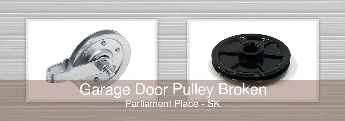 Garage Door Pulley Broken Parliament Place - SK
