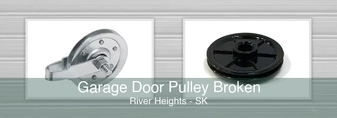 Garage Door Pulley Broken River Heights - SK