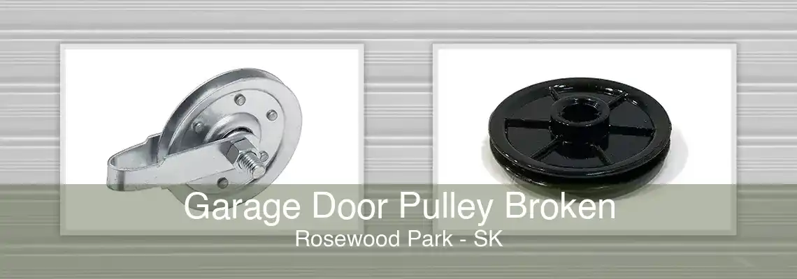 Garage Door Pulley Broken Rosewood Park - SK