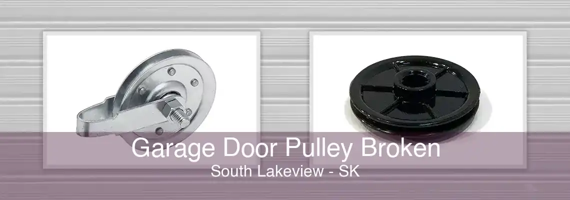 Garage Door Pulley Broken South Lakeview - SK