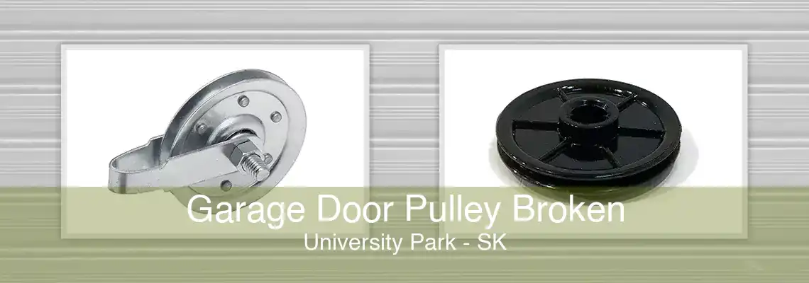 Garage Door Pulley Broken University Park - SK