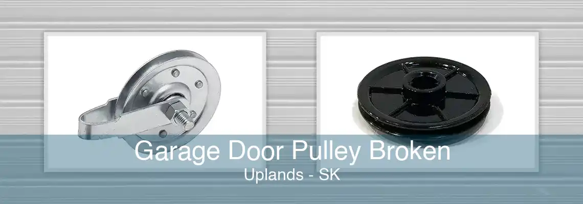 Garage Door Pulley Broken Uplands - SK