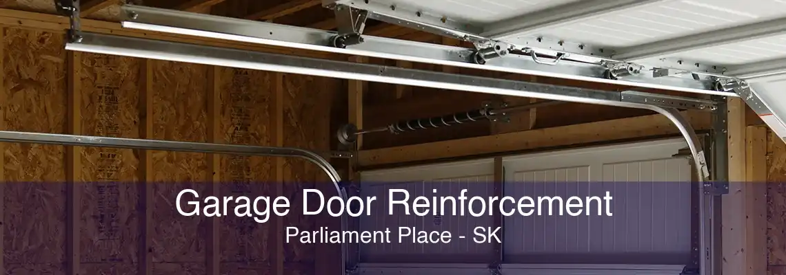 Garage Door Reinforcement Parliament Place - SK