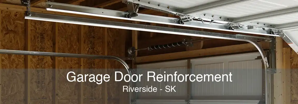 Garage Door Reinforcement Riverside - SK