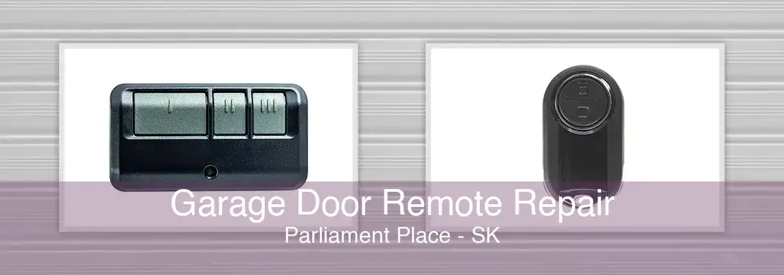 Garage Door Remote Repair Parliament Place - SK