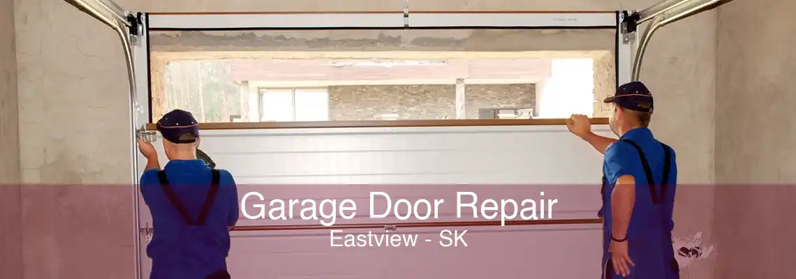 Garage Door Repair Eastview - SK