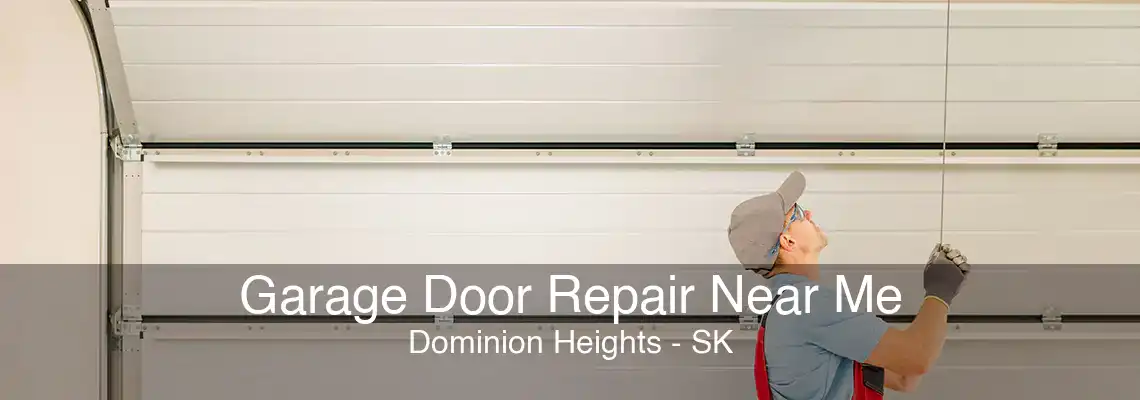 Garage Door Repair Near Me Dominion Heights - SK