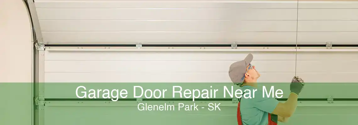 Garage Door Repair Near Me Glenelm Park - SK