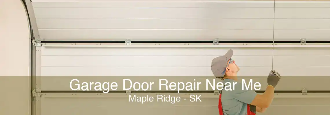 Garage Door Repair Near Me Maple Ridge - SK