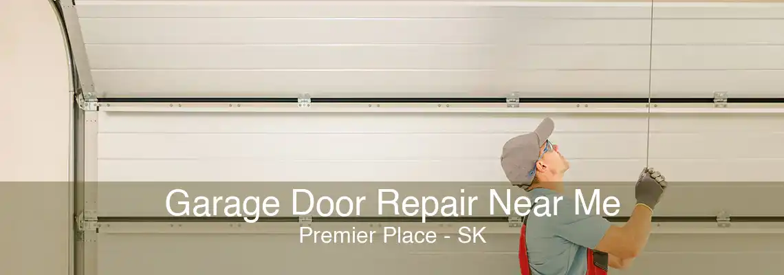 Garage Door Repair Near Me Premier Place - SK