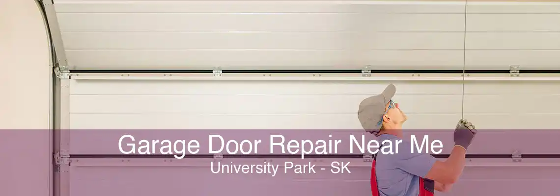 Garage Door Repair Near Me University Park - SK