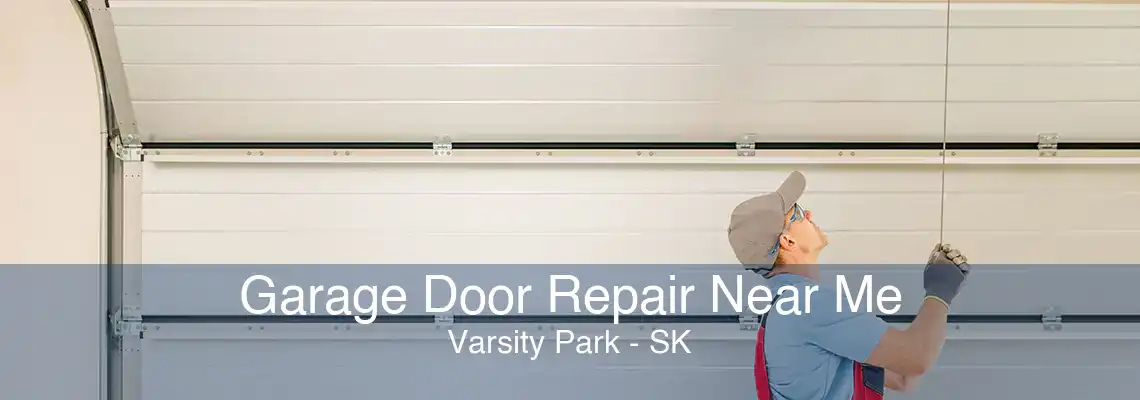 Garage Door Repair Near Me Varsity Park - SK