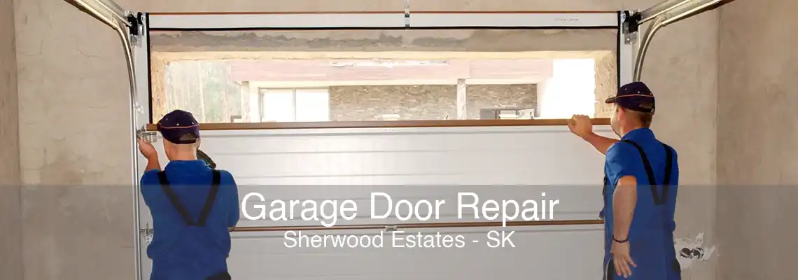 Garage Door Repair Sherwood Estates - SK
