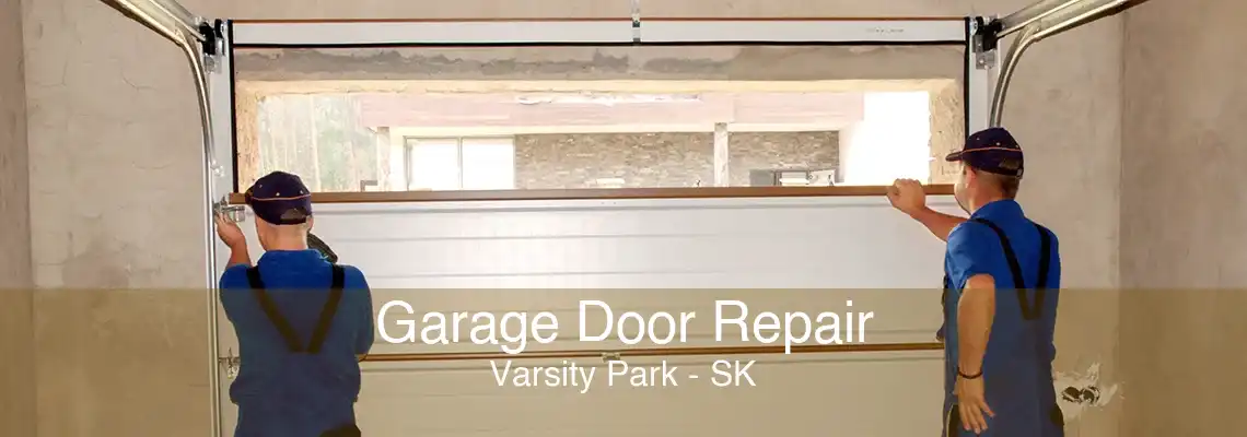 Garage Door Repair Varsity Park - SK