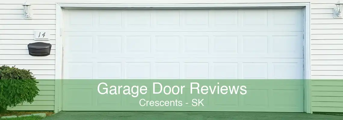 Garage Door Reviews Crescents - SK