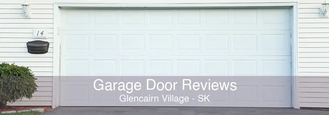 Garage Door Reviews Glencairn Village - SK