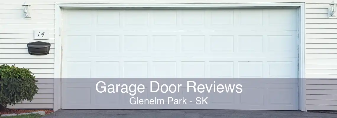 Garage Door Reviews Glenelm Park - SK