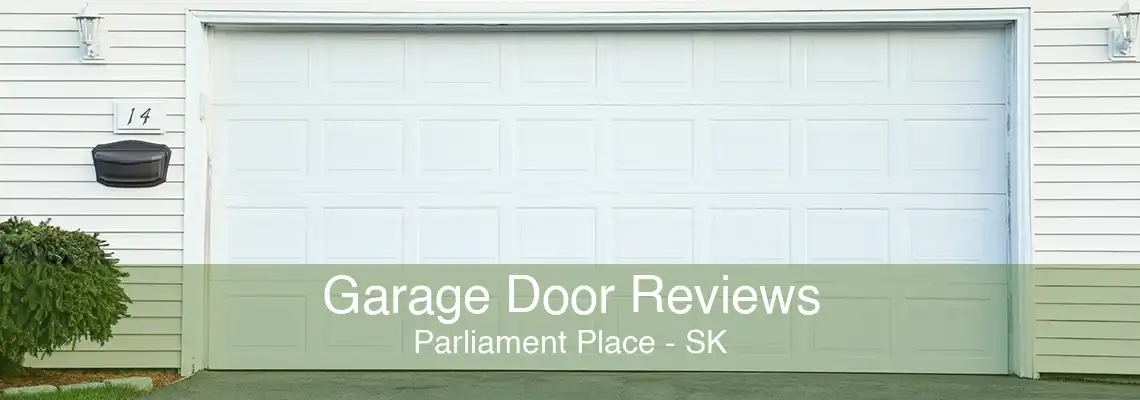 Garage Door Reviews Parliament Place - SK
