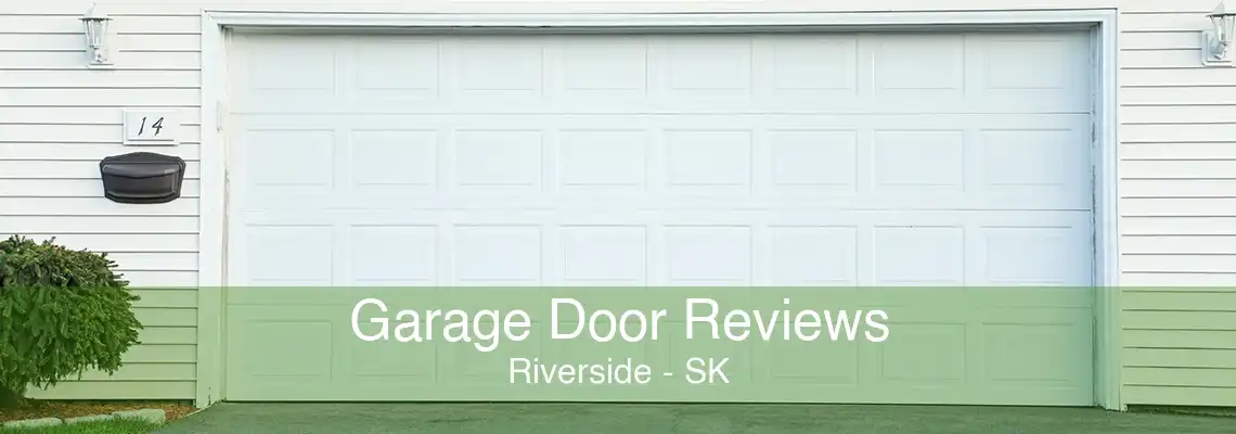 Garage Door Reviews Riverside - SK