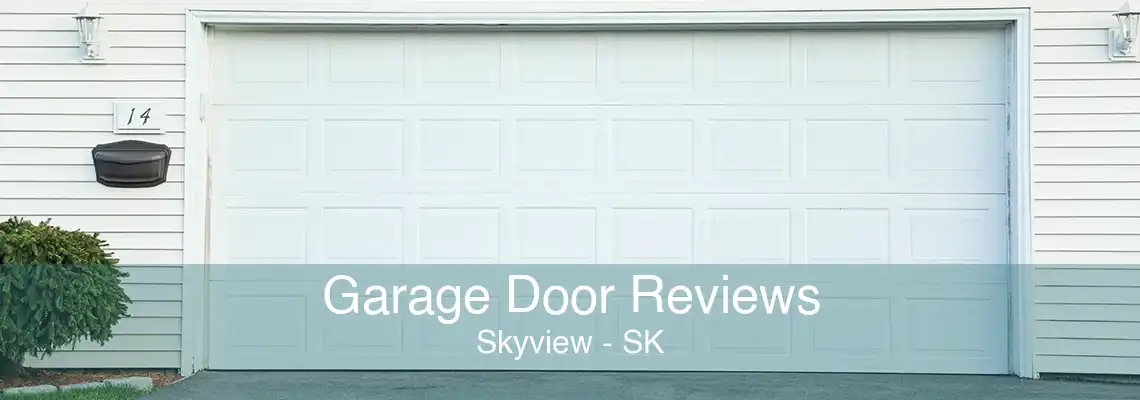Garage Door Reviews Skyview - SK