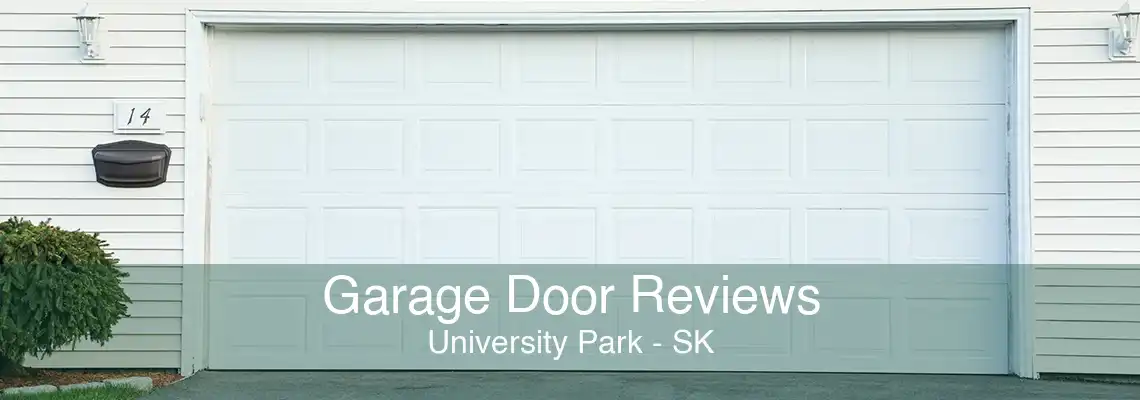 Garage Door Reviews University Park - SK