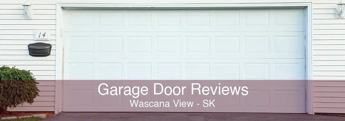 Garage Door Reviews Wascana View - SK