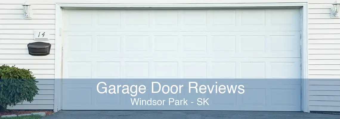 Garage Door Reviews Windsor Park - SK