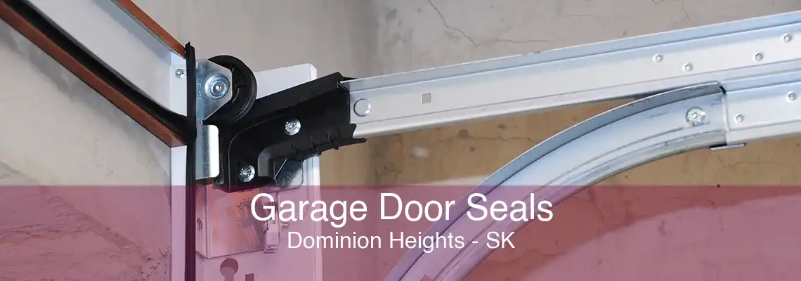 Garage Door Seals Dominion Heights - SK
