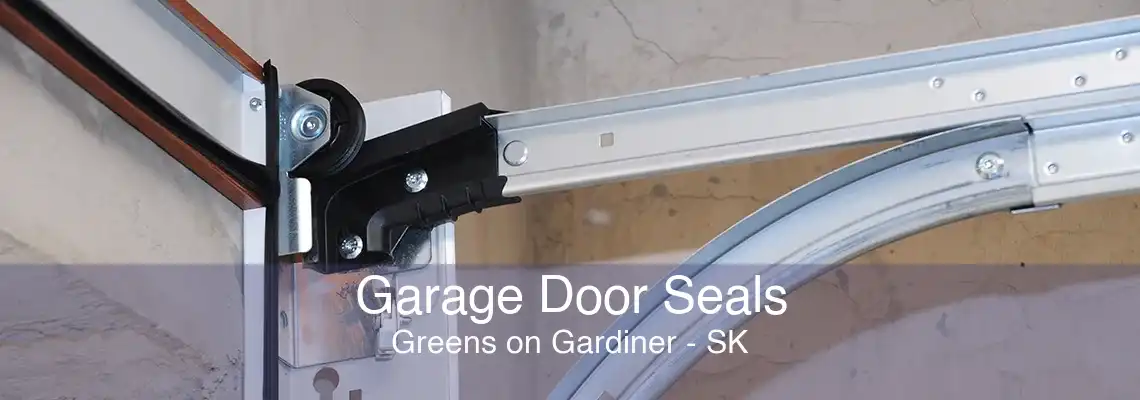 Garage Door Seals Greens on Gardiner - SK