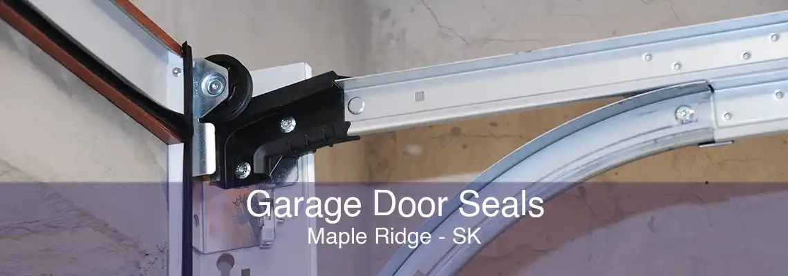 Garage Door Seals Maple Ridge - SK