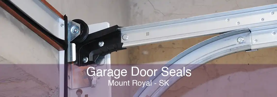 Garage Door Seals Mount Royal - SK
