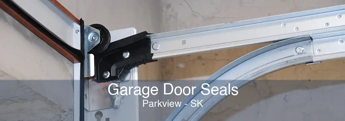 Garage Door Seals Parkview - SK