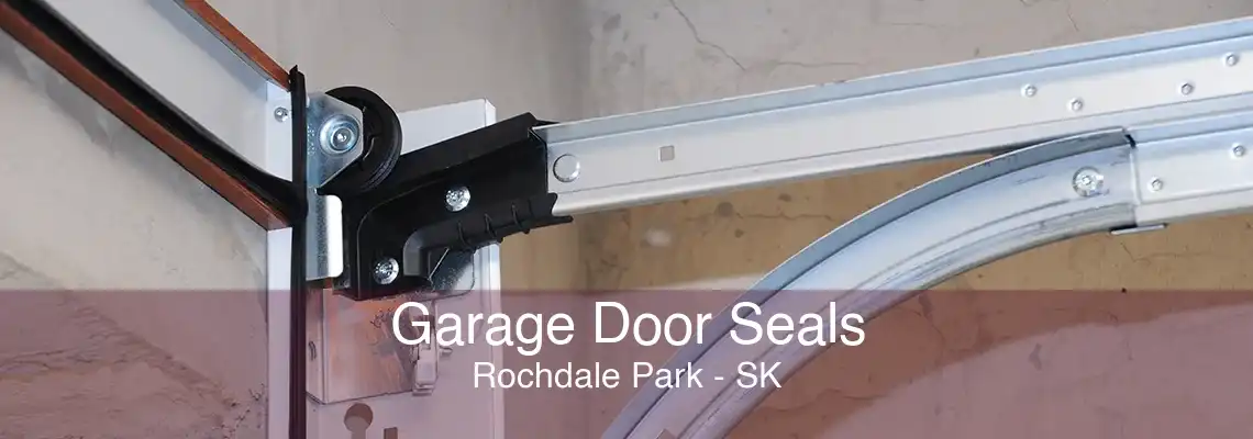 Garage Door Seals Rochdale Park - SK