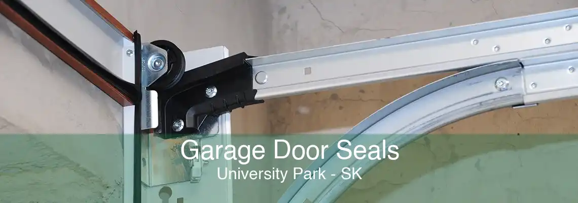 Garage Door Seals University Park - SK