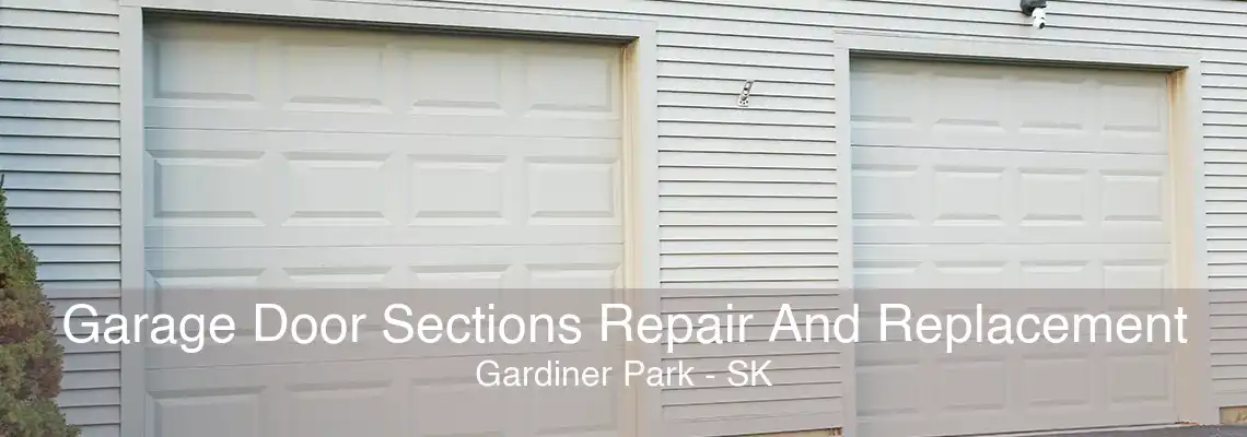 Garage Door Sections Repair And Replacement Gardiner Park - SK