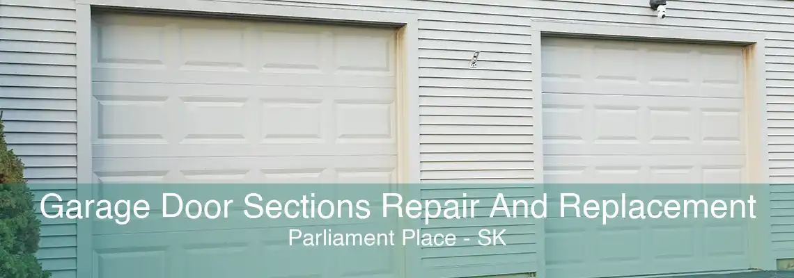 Garage Door Sections Repair And Replacement Parliament Place - SK