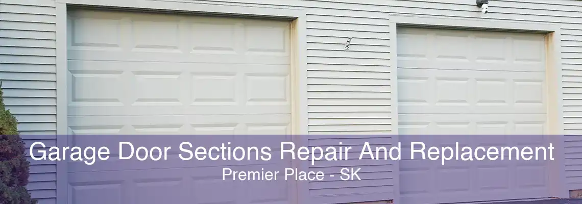 Garage Door Sections Repair And Replacement Premier Place - SK