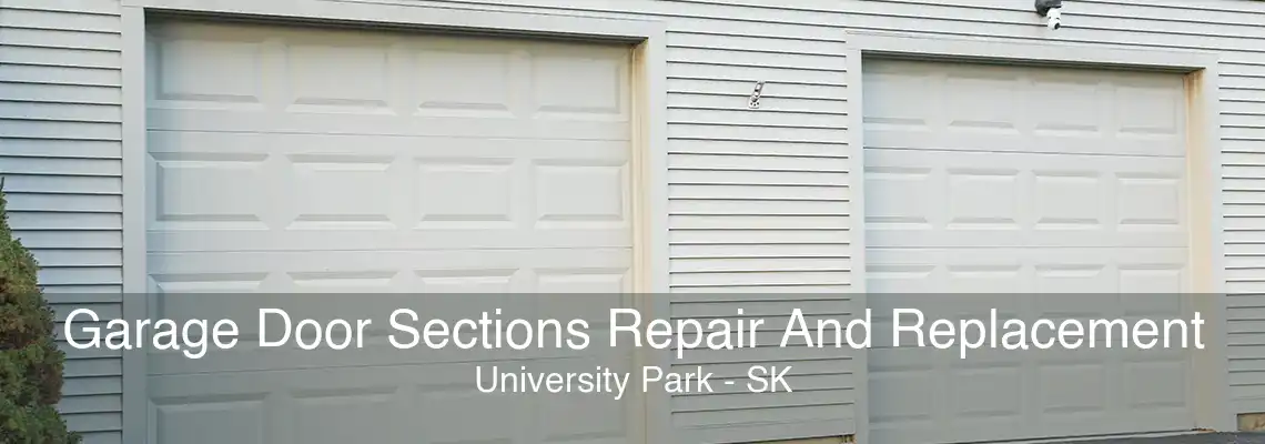Garage Door Sections Repair And Replacement University Park - SK