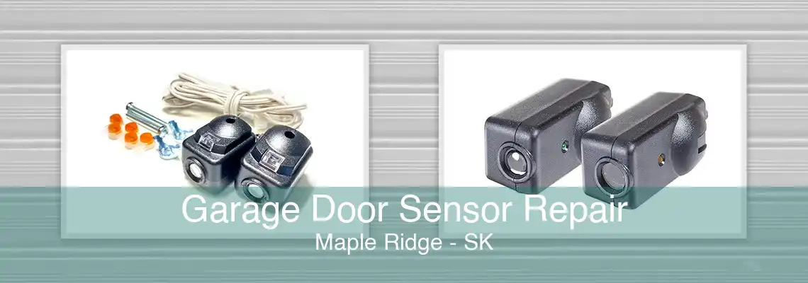 Garage Door Sensor Repair Maple Ridge - SK