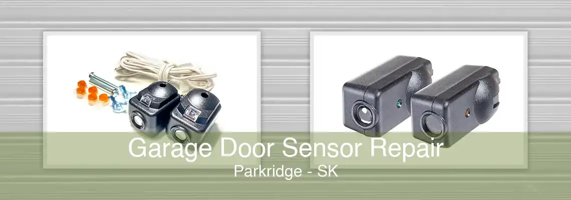 Garage Door Sensor Repair Parkridge - SK